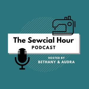 The Sewcial Hour Podcast by Bethany McCue & Audra Chaimson