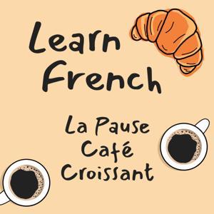 Learn French | La Pause Café Croissant by Bunt Podcast