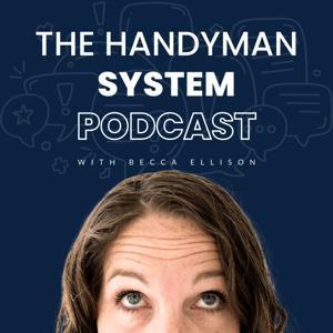 The Handyman System Podcast by Becca Ellison