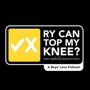 Ry Can Top My Knee? A Boys' Love Podcast by Kevin and Jonathan