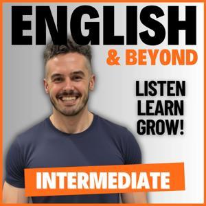 English and Beyond: Intermediate English Podcast by Oliver & Cesar