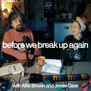 before we break up again. with Alfie Brown and Jessie Cave by Alfie Brown and Jessie Cave
