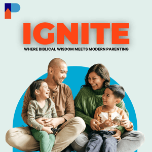 Ignite Podcast by Ignite Parenting