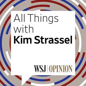 All Things with Kim Strassel by The Wall Street Journal