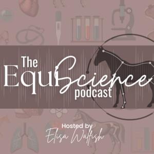 The EquiScience Podcast by Elisa Walfish