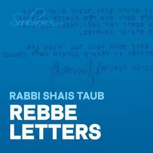 Rebbe Letters by Rabbi Shais Taub