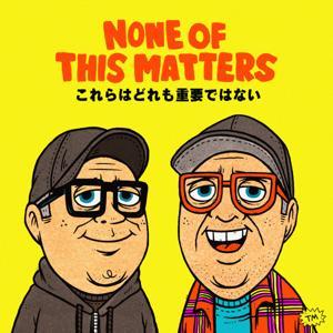 None of This Matters by Dana Snyder and mc chris