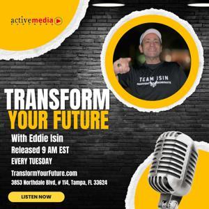 Transform Your Future with Eddie Isin by Eddie Isin