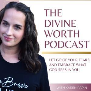 The Divine Worth Podcast by Karen Papin