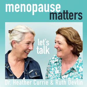 Menopause Matters, Let’s Talk by Heather Currie and Ruth Devlin