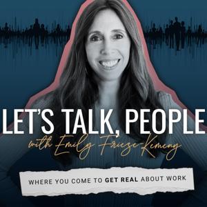 Let's Talk, People with Emily Frieze-Kemeny by Emily Frieze-Kemeny