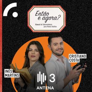Então e Agora? Manual de Sobrevivência para Novos Adultos by Antena3 - RTP