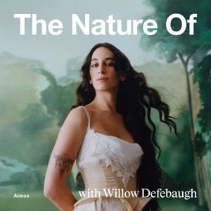 The Nature Of with Willow Defebaugh by Atmos