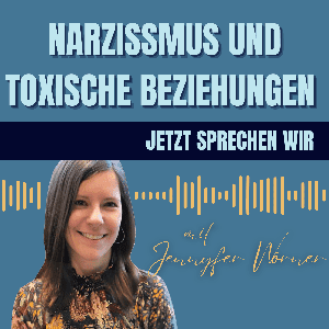 Narzissmus und toxische Beziehungen - jetzt sprechen wir by Jennyfer Wörner | www.narzissmus-coach.de