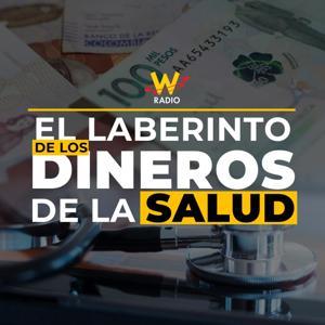 El laberinto de los dineros de la salud by Juan Pablo Calvás, Paula Bolívar, La W Radio Colombia.