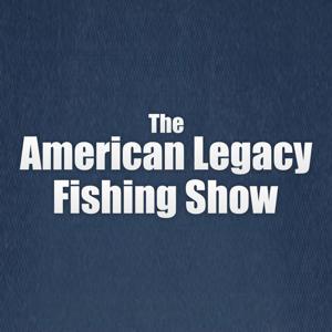 The American Legacy Fishing Show by American Legacy Fishing