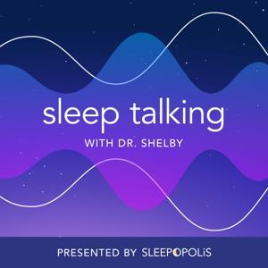 Sleep Talking With Dr. Shelby by Sleepopolis