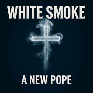 White Smoke - Pope Leo XIV the American Pope by Caloroga Shark Media