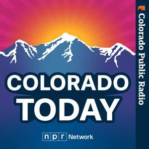 Colorado Today by Colorado Public Radio