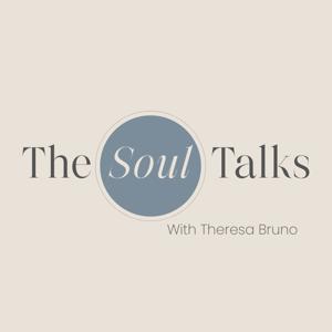 The Soul Talks Podcast by Soul Talks with Theresa Bruno