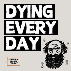 Dying Every Day (Stoicism in a Year) by Perennial Leader Project