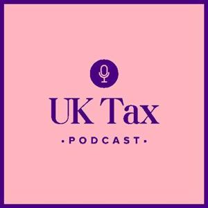 UK Tax Podcast by John Kavanagh CTA ATT FRSA
