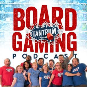 Tantrum House Board Gaming Podcast by Tantrum House
