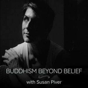 Buddhism Beyond Belief with Susan Piver by Susan Piver