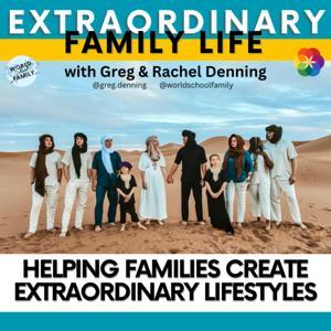 The EXTRAORDINARY Family Life Podcast by Greg and Rachel Denning