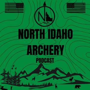 North Idaho Archery Podcast by North Idaho Archery