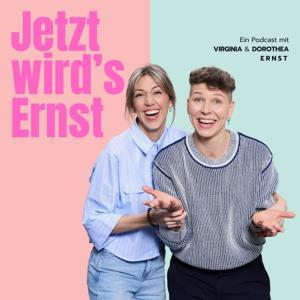 Jetzt wird´s ERNST! by Ein Podcast von und mit Virginia und Dorothea Ernst