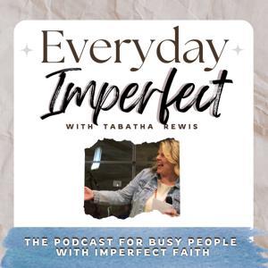 Everyday Imperfect: A Podcast for Busy People with Imperfect Faith by Rev Tabatha Rewis