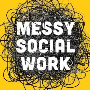 Messy Social Work by Messy Social Work