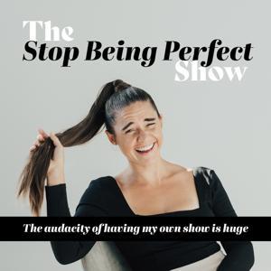 Stop Being Perfect with Dani Sheriff by Dani Sheriff