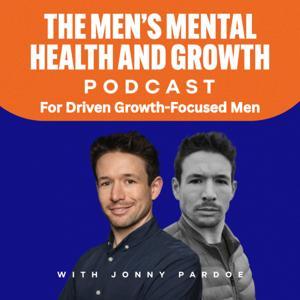 The Men's Mental Health Podcast: For Driven Growth-Focused Men by The Self Esteem and Confidence Mindset Ltd