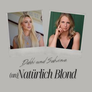 Debbi und Sabrina (un)Natürlich Blond by Sabrina Pörtner und Debbi Schneider