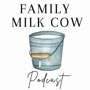 Family Milk Cow Podcast by Kelsey Wulf