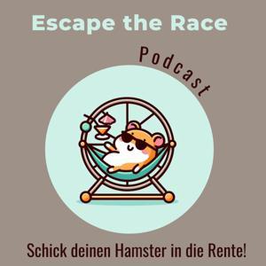 Escape the Race - der Podcast der deinen Hamster in die Rente schickt by Sabine Walter