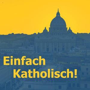 Einfach Katholisch! by Einfach Katholisch