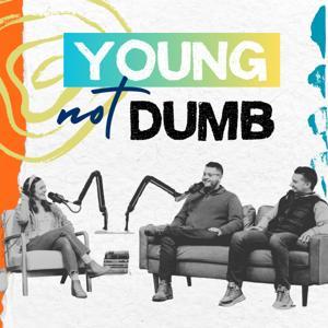 Young Not Dumb by Young Not Dumb Podcast