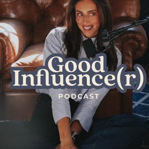 Good Influence(r) Podcast by Good Influence(r)