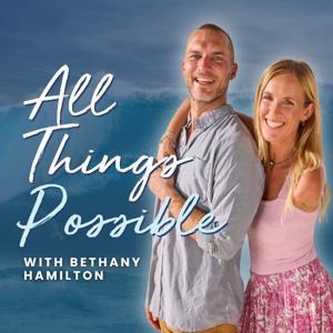 All Things Possible With Bethany Hamilton by bethanyhamiltonpodcast