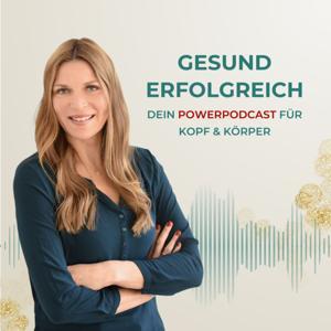 Gesund erfolgreich: Dein Powerpodcast für Kopf & Körper by Ina Schüttke