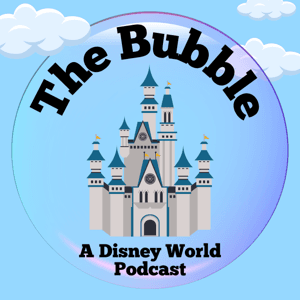 The Bubble | A Disney World Podcast by Alex & Jon