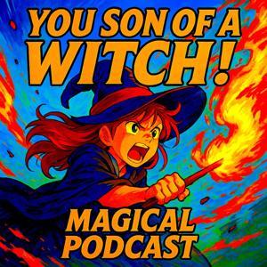 YOU SON OF A WITCH! 🧙✨ Epic Tales of Magical Mayhem, Curses & Hidden Powers! 🔮✨ by ADDICTIVE WIZARDING TALES FROM FLASH FICTION
