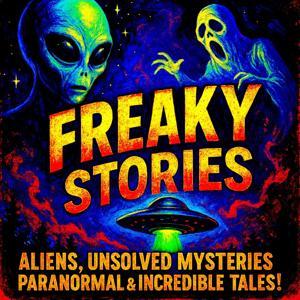 FREAKY STORIES 🔥 ALIENS, UNSOLVED MYSTERIES, PARANORMAL & INCREDIBLE TALES! 👽 by 👽 ADDICTIVE WILD TALES & TRUE STORIES FROM THE WORLD OF FLASH FICTION 🔥