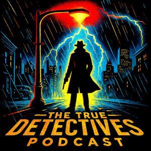 TRUE DETECTIVES PODCAST by ADDICTIVE TRUE CRIME STORIES