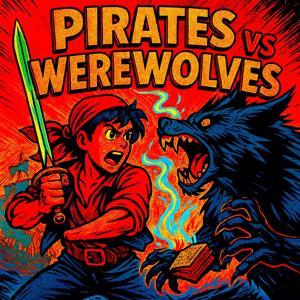 🔥🏴‍☠️ PIRATES VS. WEREWOLVES  🌕🐺  Epic Fantasy Tales of High Seas & Howling Beasts! ⚔️🌊🐾 by ADDICTIVE EPIC FANTASY ADVENTURES FROM THE WORLD OF FLASH FICTION
