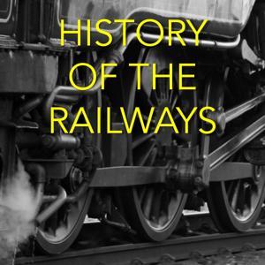 History of the Railways by Michael Lancashire