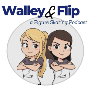 Walley & Flip: A Figure Skating Podcast by Walley & Flip